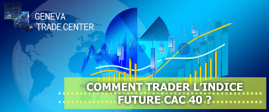 Trader l'indice future CAC 40 sur les marchés financiers